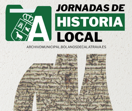 Jornadas de Historia Local de Bolaños de Calatrava dedicadas a divulgar el patrimonio y la historia del municipio.